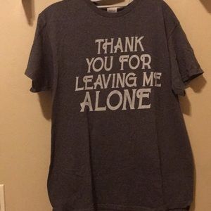 “THANK YOU FOR LEAVING ME ALONE” T SHIRT